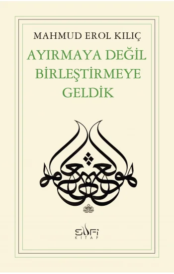 Ayırmaya Değil Birleştirmeye Geldik