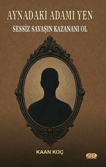 Aynadaki Adamı Yen Sessiz Savaşın Kazananı Ol