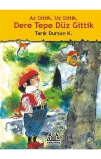 Az Gittik, Uz Gittik, Dere Tepe Düz Gittik