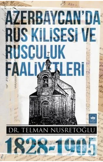 Azerbaycanda Rus Kilisesi ve Rusçuluk Faaliyetleri (1828-1905)