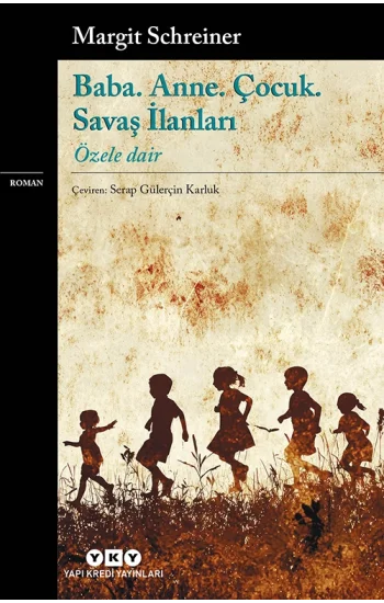 Baba. Anne. Çocuk. Savaş İlanları;Özele Dair