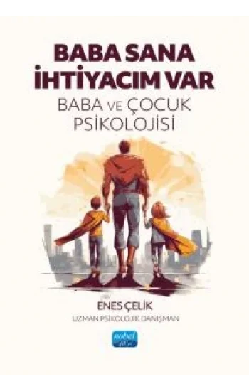 Baba Sana İhtiyacım Var - Baba ve Çocuk Psikolojisi