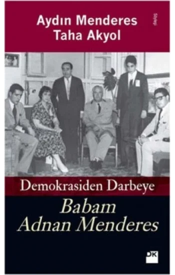 Babam Adnan Menderes Demokrasiden Darbeye