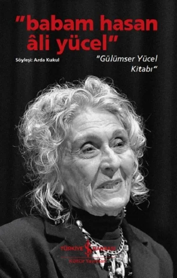 Babam Hasan Ali Yücel – “Gülümser Yücel Kitabı”