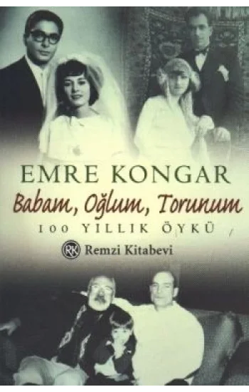 Babam, Oğlum, Torunum 100 Yıllık Öykü