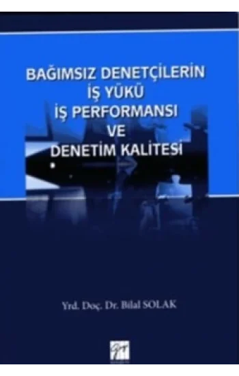 Bağımsız Denetçilerin İş Yükü Perfonmansı ve Denetim Kalitesi