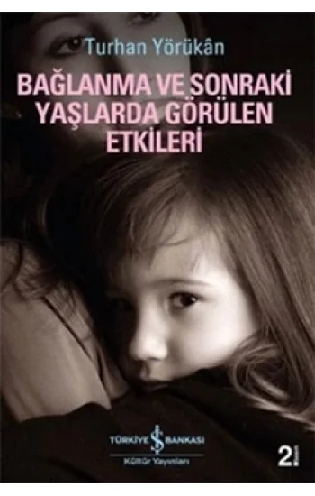Bağlanma ve Sonraki Yaşlarda Görülen Etkileri