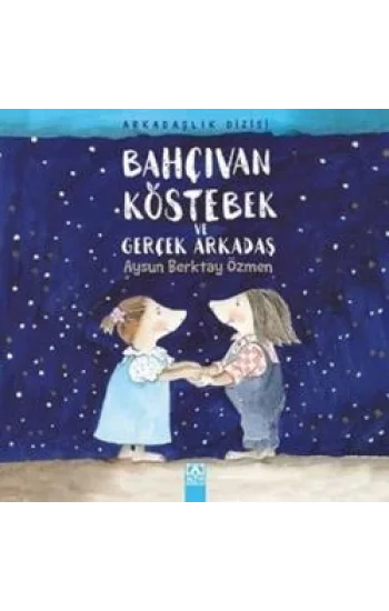 Bahçıvan Köstebek Ve Gerçek Arkadaş