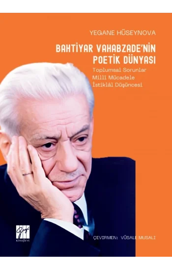 Bahtiyar Vahabzade’nin Poetik Dünyası Toplumsal Sorunlar Millî Mücadele İstiklâl Düşüncesi