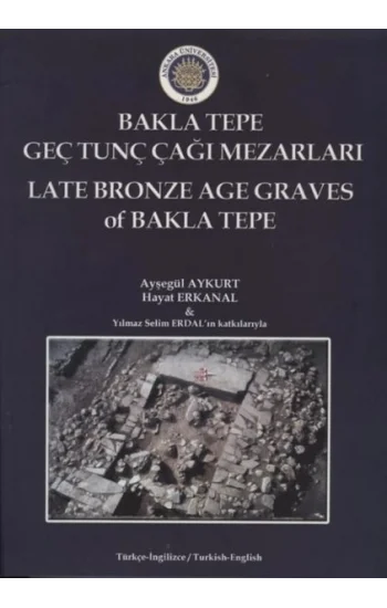 BaklaTepe Geç Tunç Çağı Mezarları - Late Bronze Age Graves Of Bakla Tepe
