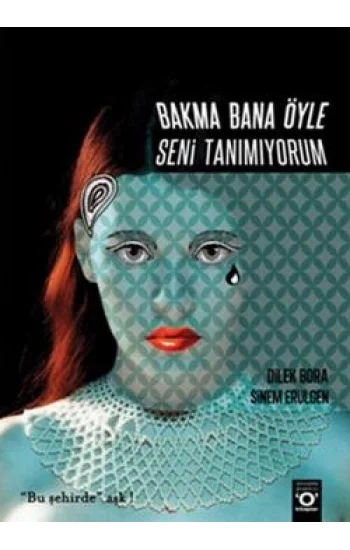 Bakma Bana Öyle Seni Tanımıyorum
