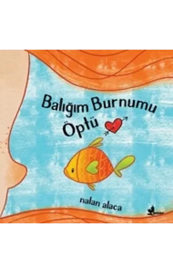 Balığım Burnumu Öptü