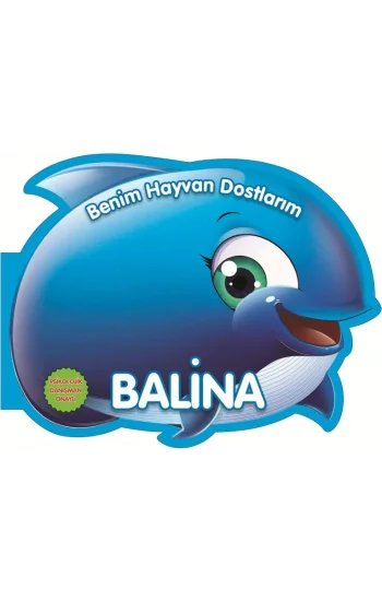 Balina - Benim Hayvan Dostlarım (Ciltli)