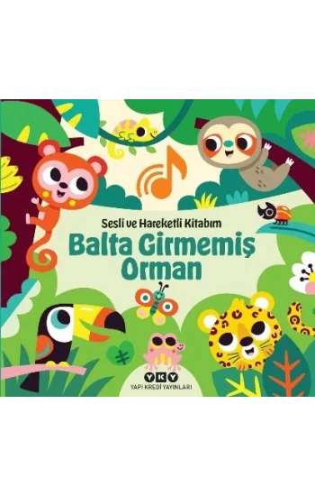 Balta Girmemiş Orman - Sesli ve Hareketli Kitabım (Ciltli)