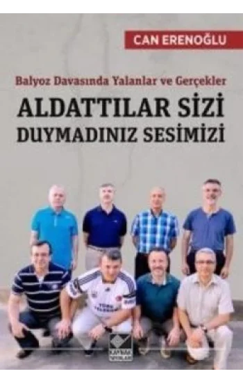 Balyoz Davasında Yalanlar ve Gerçekler - Aldattılar Sizi Duymadınız Sesimizi