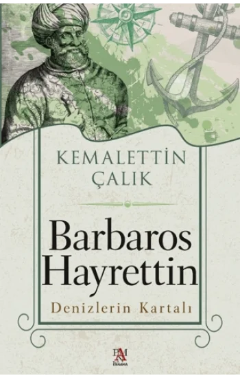 Barbaros Hayrettin Denizlerin Kartalı