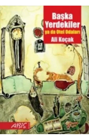 Başka Yerdekiler ya da Otel Odaları