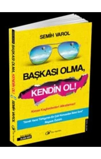 Başkası Olma, Kendin Ol !