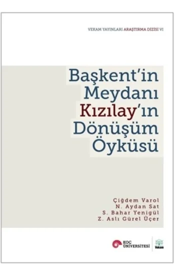 Başkentin Meydanı Kızılayın Dönüşüm Öyküsü
