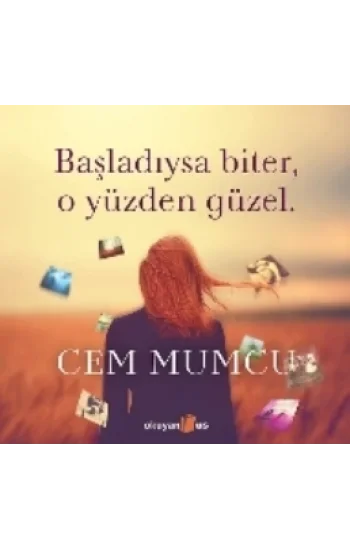 Başladıysa Biter, O Yüzden Güzel