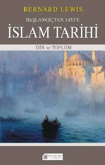 Başlangıçtan 1453’e İslam Tarihi – Din ve Toplum