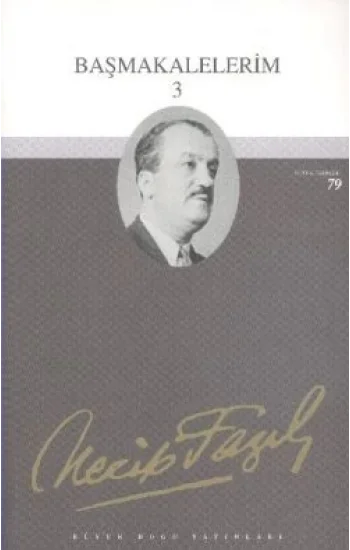 Başmakalelerim 3 : 62 - Necip Fazıl Bütün Eserleri