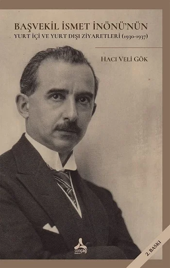 Başvekil İsmet İnönünün Yurt İçi Ve Yurt Dışı Ziyaretleri (1930-1937)