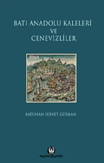 Batı Anadolu Kaleleri ve Cenevizliler (Ciltli)