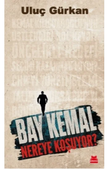 Bay Kemal Nereye Koşuyor?