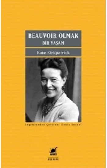 Beauvoir Olmak :Bir Yaşam