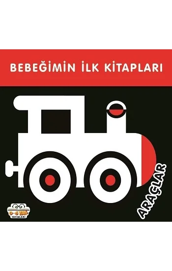 Bebeğimin İlk Kitapları - Araçlar (Sıvama Cilt)
