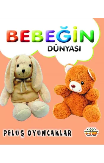 Bebeğin Dünyası - Peluş Oyuncaklar (Sıvama Cilt)