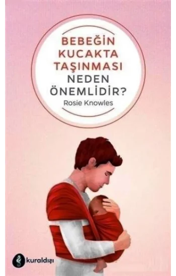 Bebeğin Kucakta Taşınması Neden Önemlidir?