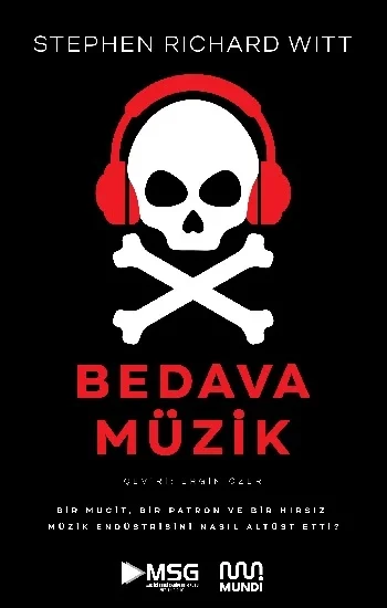 Bedava Müzik - Bir Mucit, Bir Patron ve Bir Hırsız Müzik Endüstrisini Nasıl Altüst Etti?