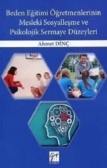Beden Eğitimi Öğretmenlerinin Mesleki Sosyalleşme ve Psikolojik Sermaye Düzeyleri