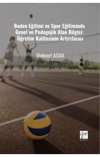 Beden Eğitimi ve Spor Eğitiminde Genel ve Pedagojik Alan Bilgisi: Öğretim Kalitesinin Artırılması