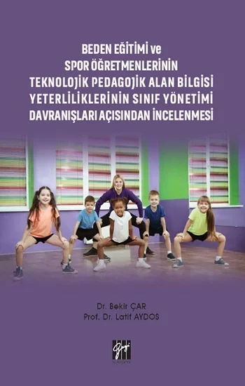 Beden Eğitimi ve Spor Öğretmenlerinin Teknolojik Pedagojik Alan Bilgisi Yeterliliklerinin Sınıf Yönetimi Davranışları Açısından