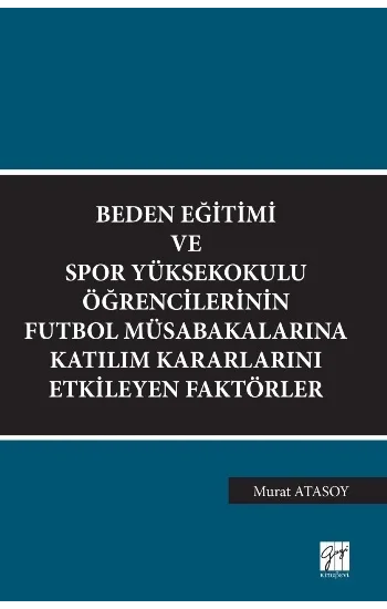 Beden Eğitimi ve Spor Yüksekokulu Öğrencilerinin Futbol Müsabakalarına Katılım Kararlarını Etkileyen Faktörler