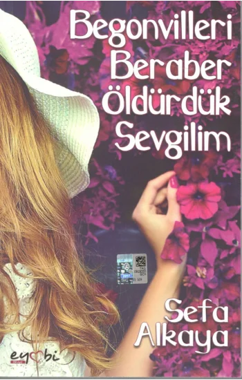 Begonvilleri Beraber Öldürdük Sevgilim