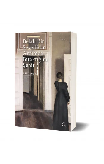 Belalı Bir Sevgilidir Ardımda Bıraktığım Şehir
