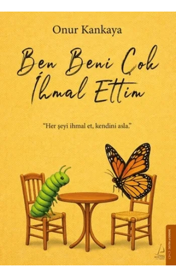 Ben Beni Çok İhmal Ettim