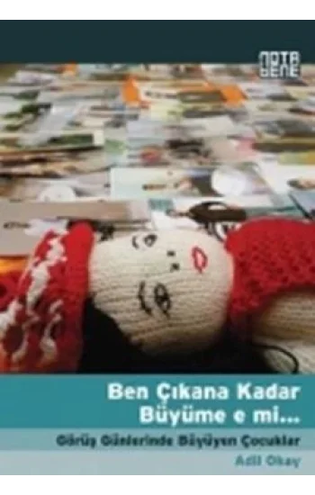 Ben Çıkana Kadar Büyüme e mi...