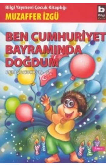 Ben Cumhuriyet Bayramında Doğdum - Ben Çocukken 5