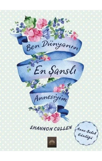 Ben Dünyanın En Şanslı Annesiyim (Bez Ciltli)