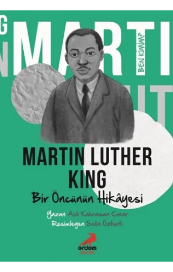 Ben Kimim?- Bir Öncünün Hikayesi Martin Luther King