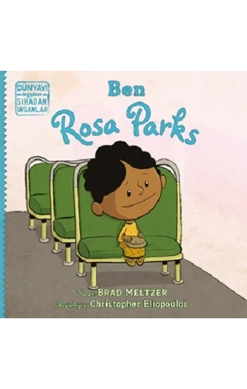 Ben Rosa Parks - Dünyayı Değiştiren Sıradan İnsanlar