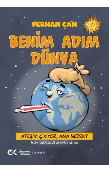 Benim Adım Dünya/ Ateşim Çıkıyor, Ama Neden?