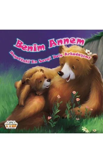 Benim Annem Hayattaki En Sevgi Dolu Arkadaşım