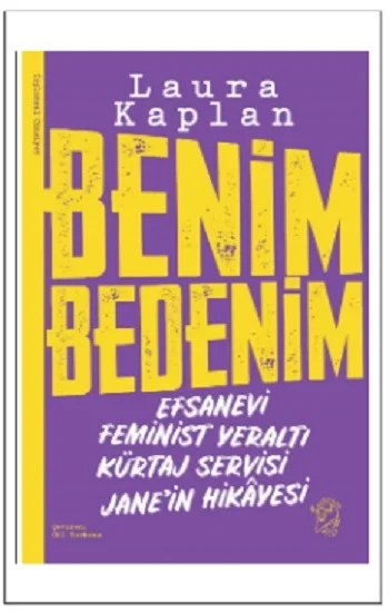 Benim Bedenim: Efsanevi Feminist Yeraltı Kürtaj Servisi Janein Hikâyesi