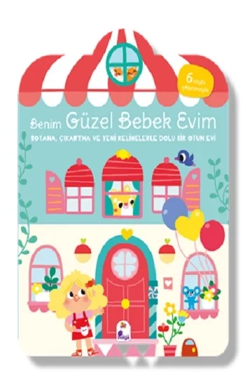 Benim Güzel Bebek Evim – Boyama, Çıkartma ve Yeni Kelimelerle Dolu Bir Oyun Evi (6 sayfa çıkartmasıyla)